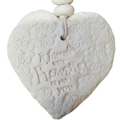 Mojo's Scented Ceramic Hearts - Large - If Friends Were Flowers, I'd Pick You!